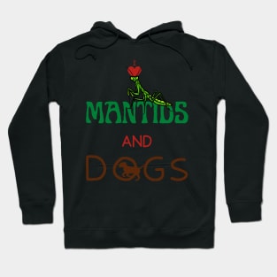 I Love Mantids And Dogs Hoodie